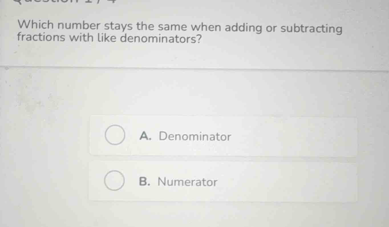 which number stays the same when adding or subtracting fractions with l…