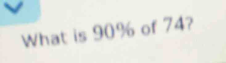 what is 90% of 74?