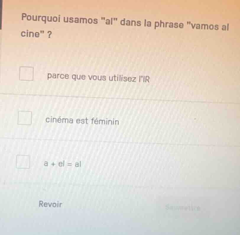 pourquoi usamos \al\ dans la phrase \vamos al cine\ ? parce que vous ut…