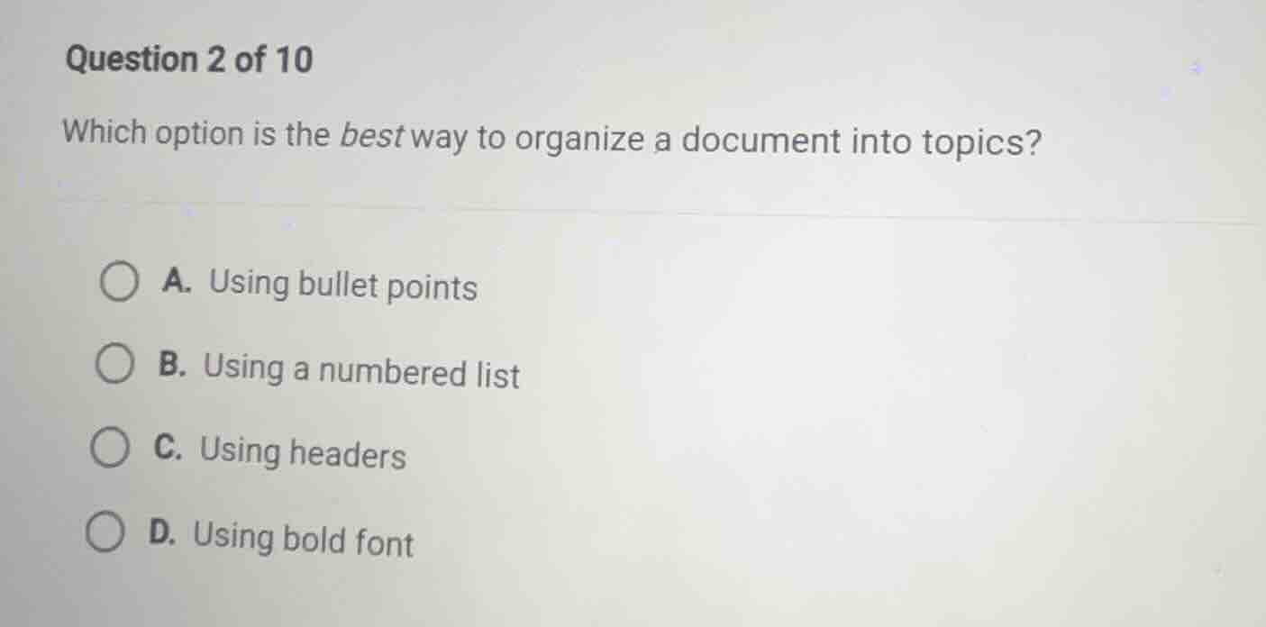 question 2 of 10 which option is the best way to organize a document in…