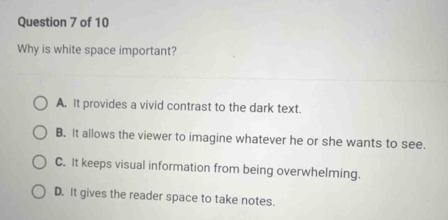question 7 of 10 why is white space important? a. it provides a vivid c…