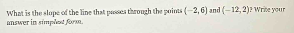 what is the slope of the line that passes through the points (-2,6) and…