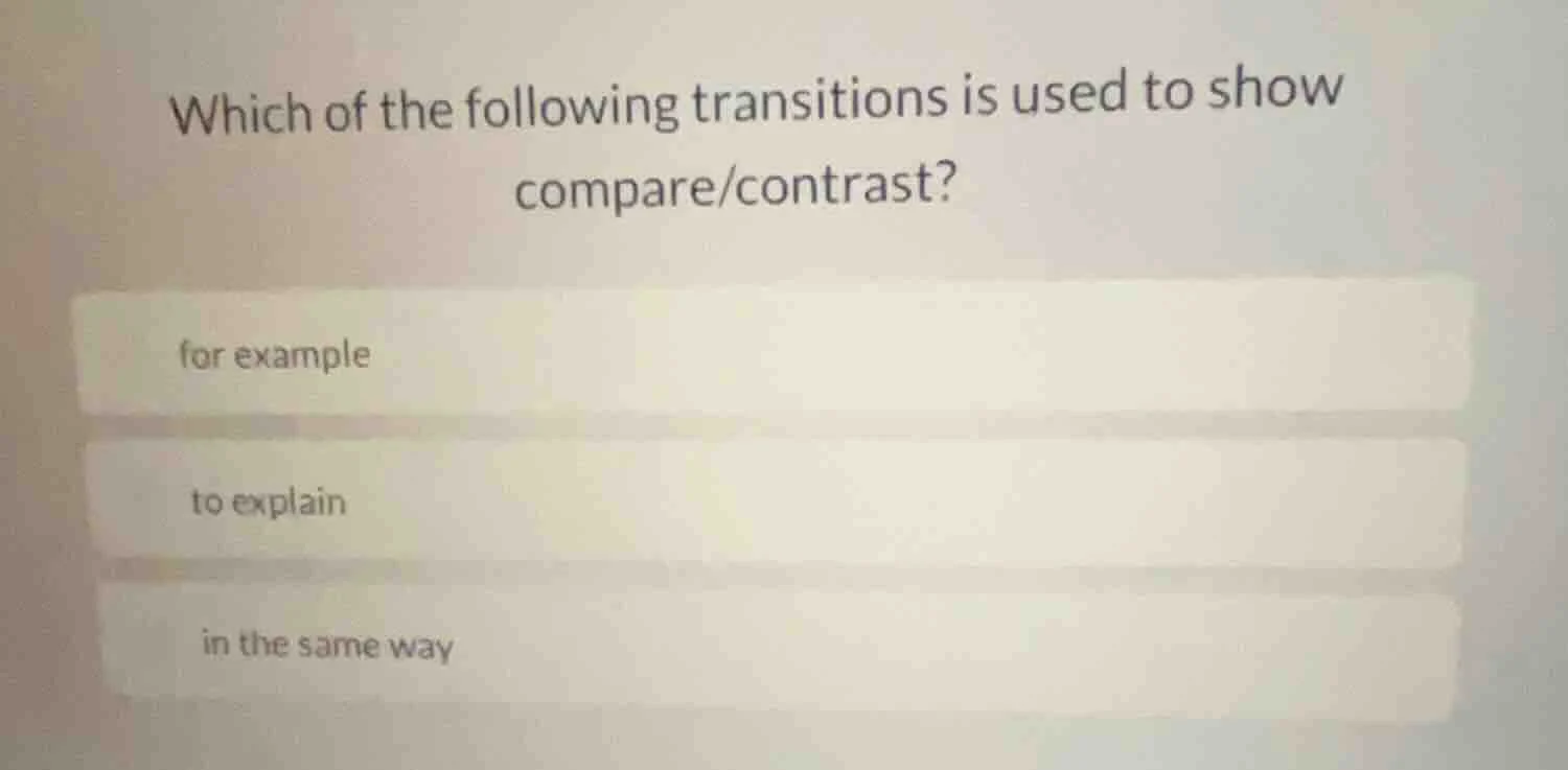 which of the following transitions is used to show compare/contrast? fo…