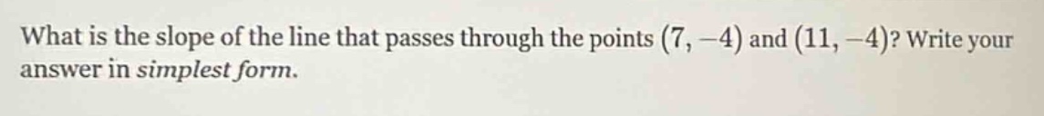 what is the slope of the line that passes through the points (7, -4) an…