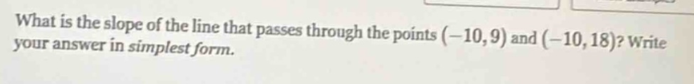 what is the slope of the line that passes through the points (-10,9) an…
