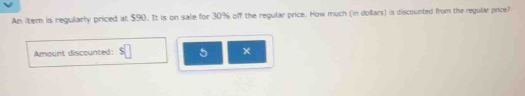 an item is regularly priced at $90. it is on sale for 30% off the regul…