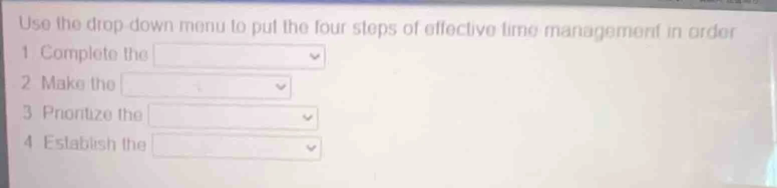 use the drop - down menu to put the four steps of effective time manage…