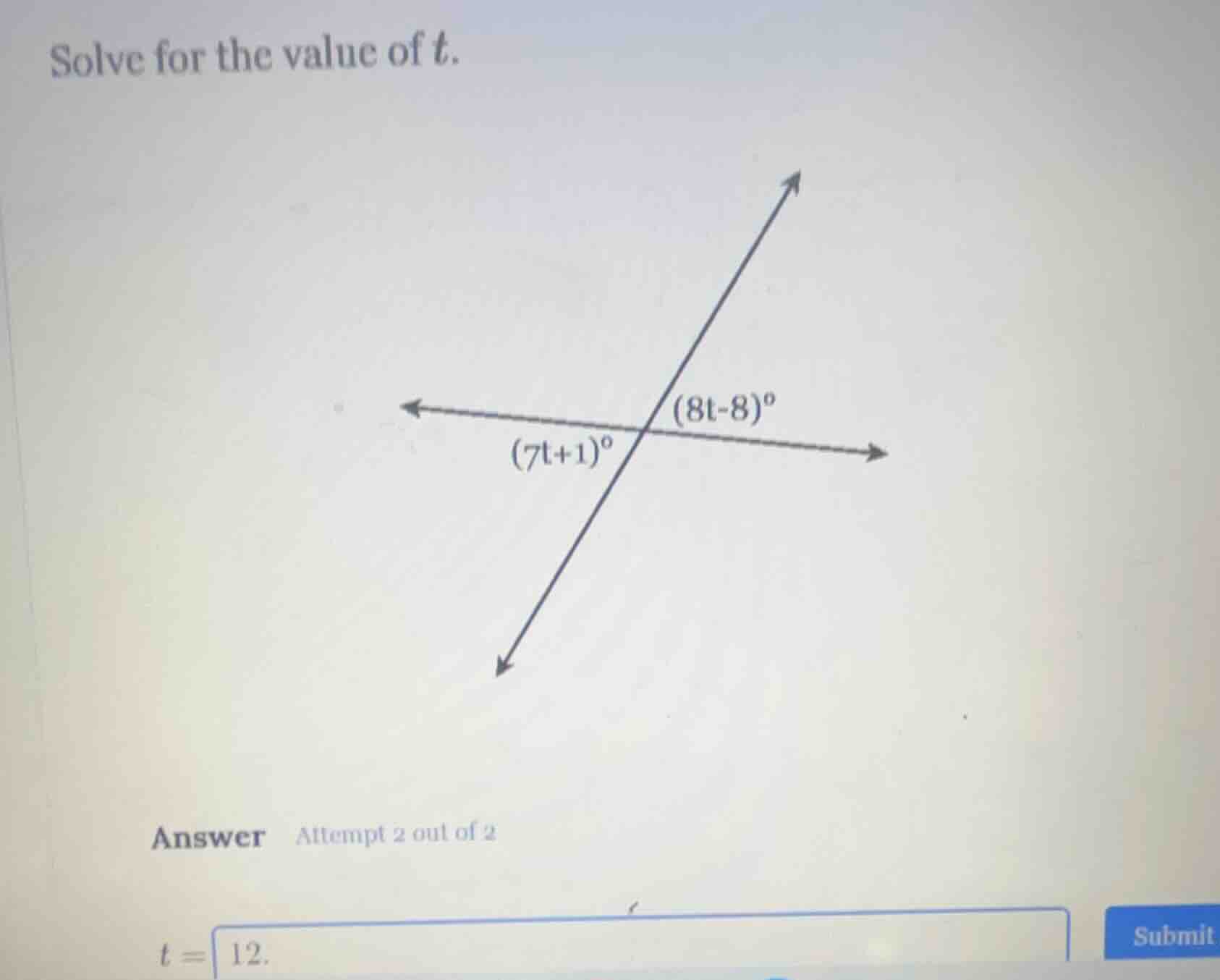 solve for the value of t. (7t+1)° (8t-8)° answer attempt 2 out of 2 t =…