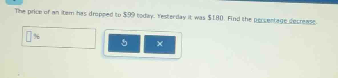 the price of an item has dropped to $99 today. yesterday it was $180. f…