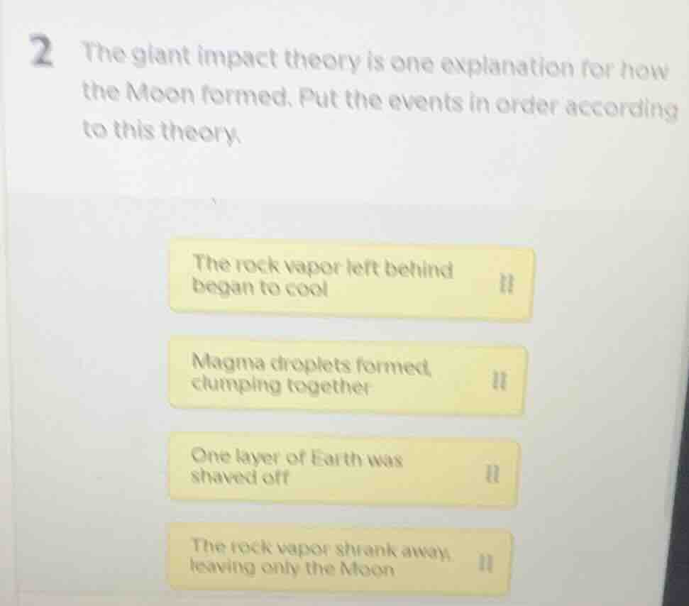 2 the giant impact theory is one explanation for how the moon formed. p…