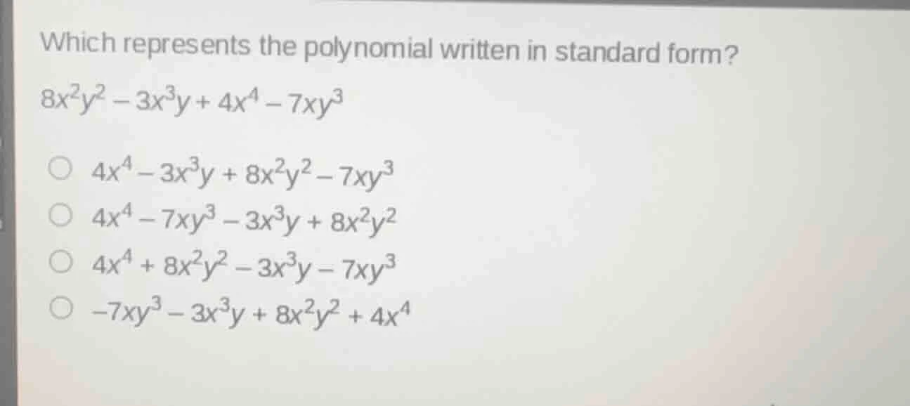 which represents the polynomial written in standard form? $8x^2y^2 - 3x…
