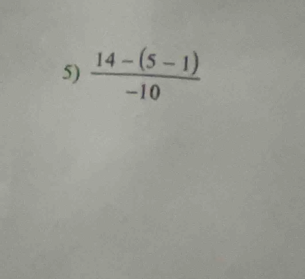 5) \\(\\frac{14 - (5 - 1)}{-10}\\)