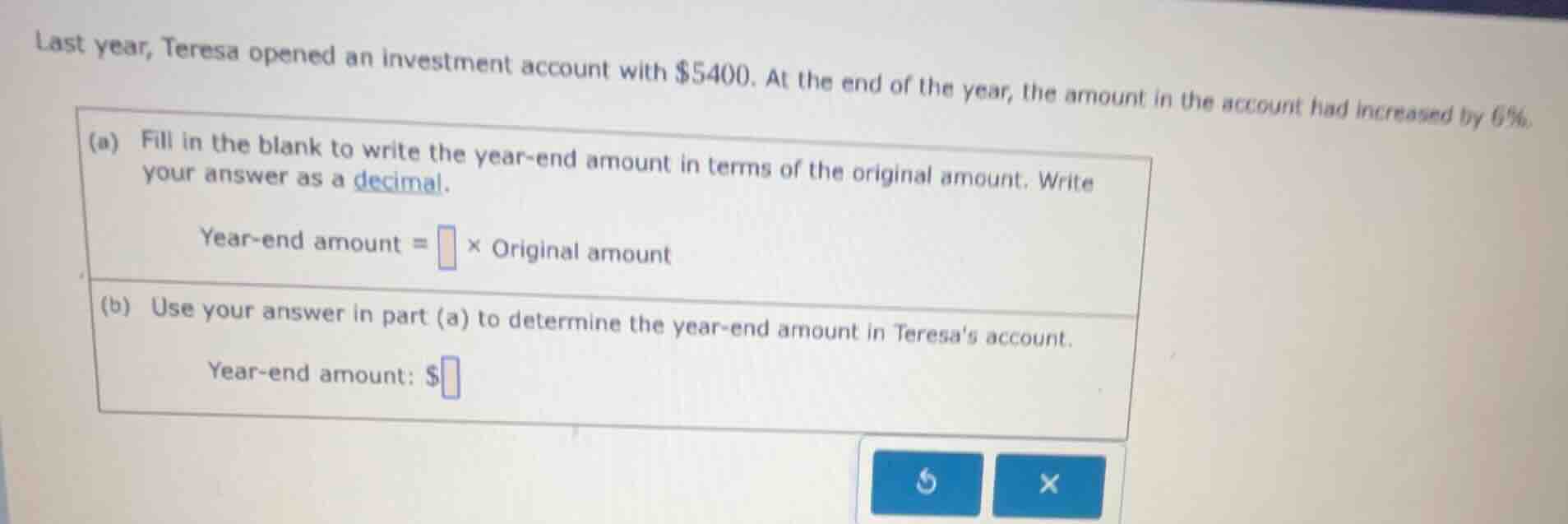 last year, teresa opened an investment account with $5400. at the end o…
