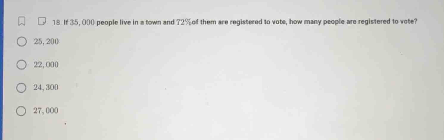 18. if 35,000 people live in a town and 72% of them are registered to v…