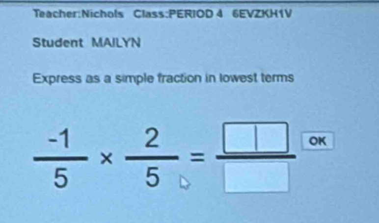 teacher:nichols class:period 4 6evzxh1v student mailyn express as a sim…