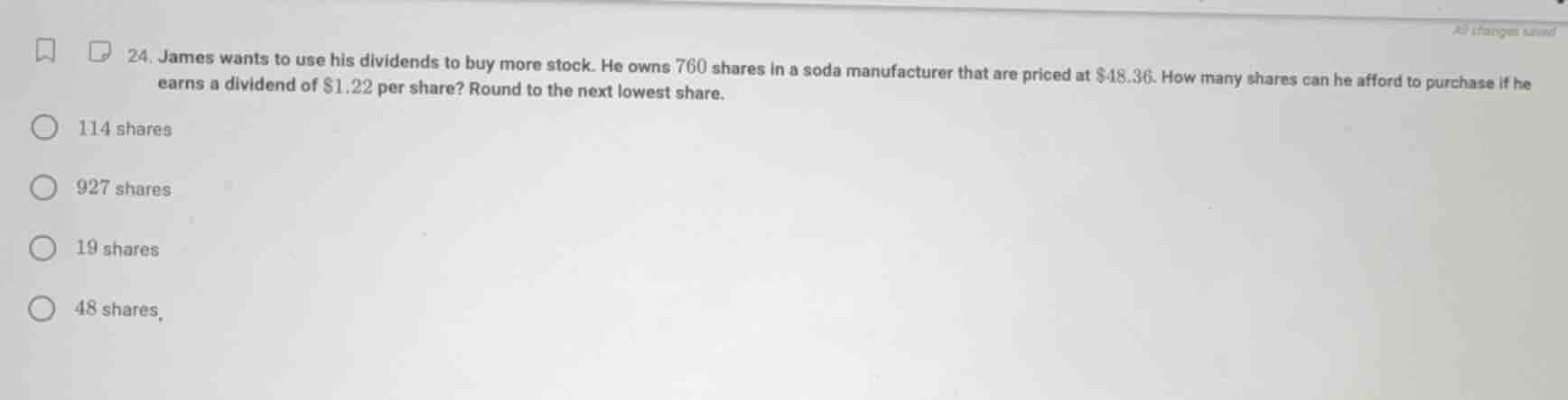 24. james wants to use his dividends to buy more stock. he owns 760 sha…