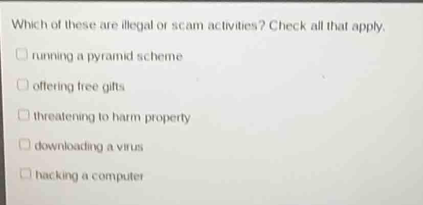 which of these are illegal or scam activities? check all that apply. □ …