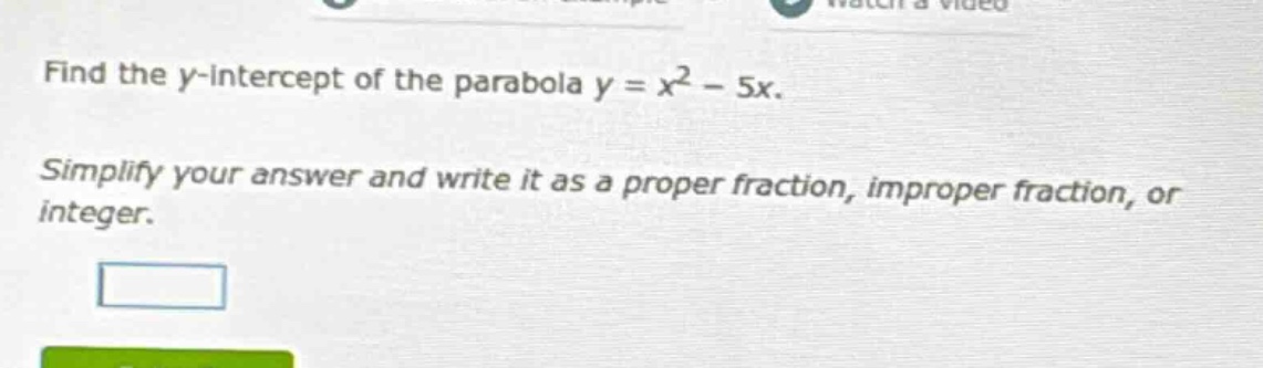 find the y-intercept of the parabola $y = x^2 - 5x$. simplify your answ…