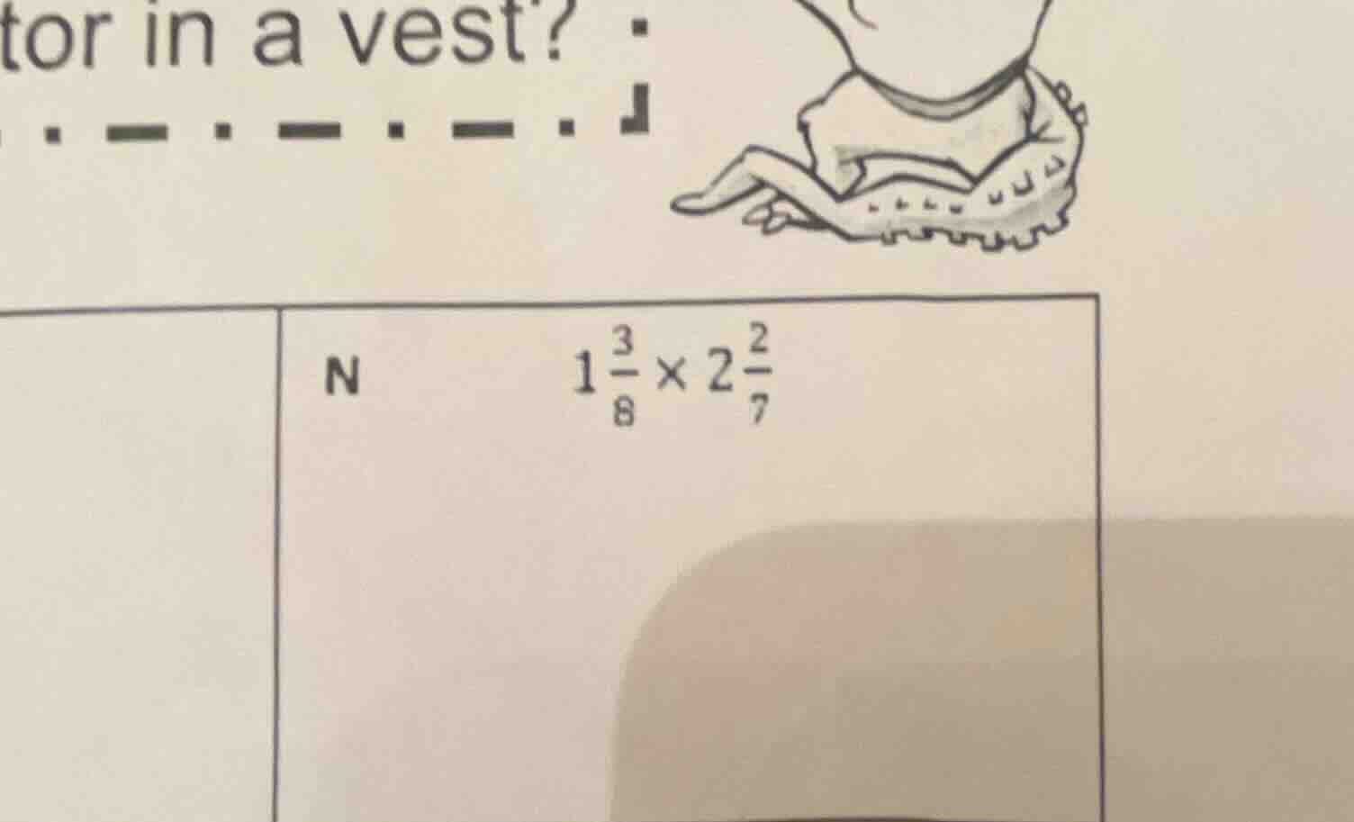 tor in a vest? n $1\\frac{3}{8} \\times 2\\frac{2}{7}$