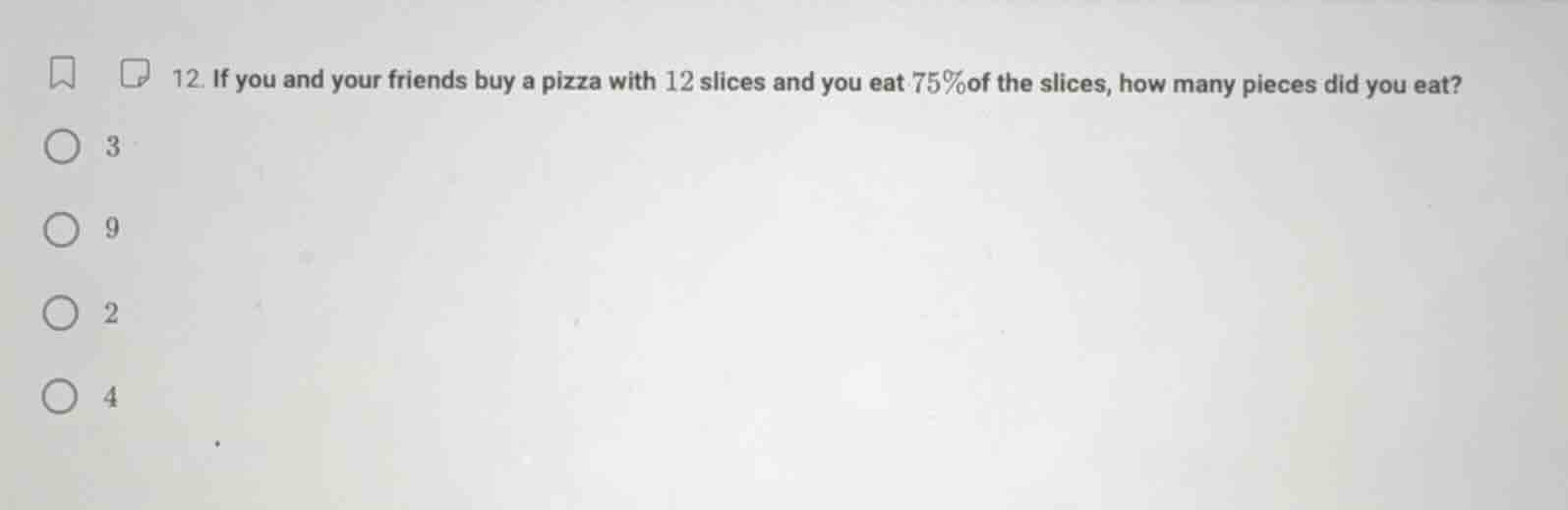 12. if you and your friends buy a pizza with 12 slices and you eat 75% …