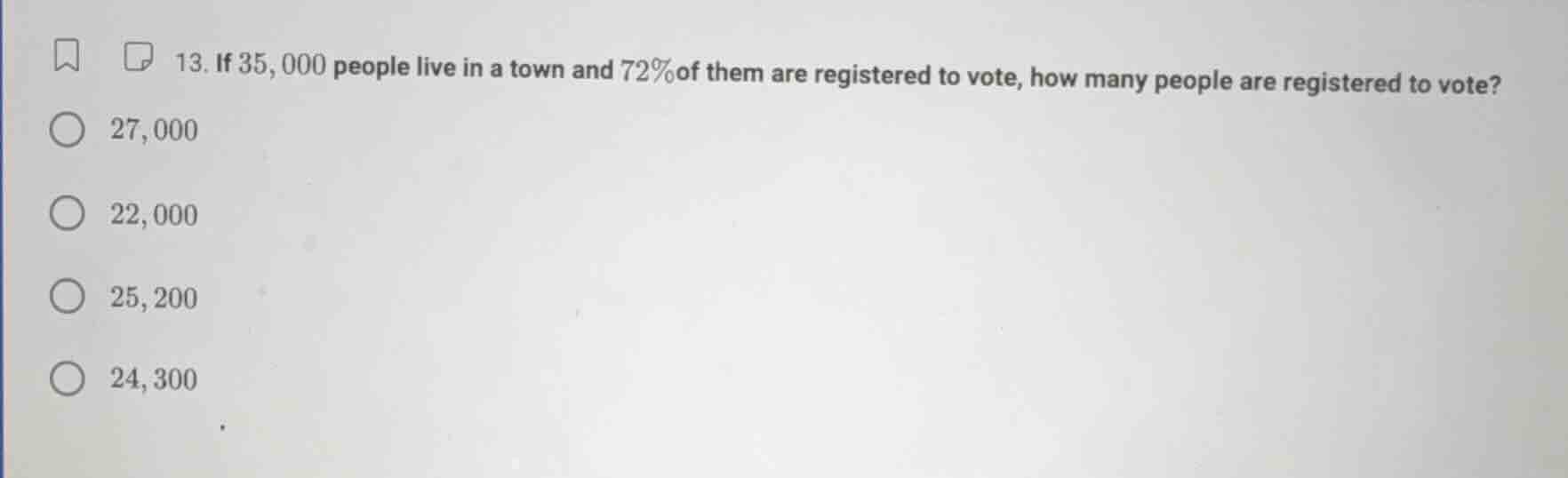 13. if 35,000 people live in a town and 72% of them are registered to v…