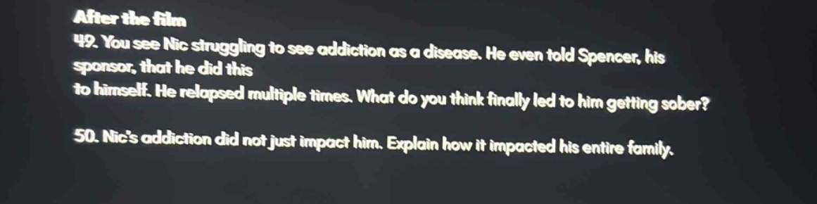 after the film 49. you see nic struggling to see addiction as a disease…