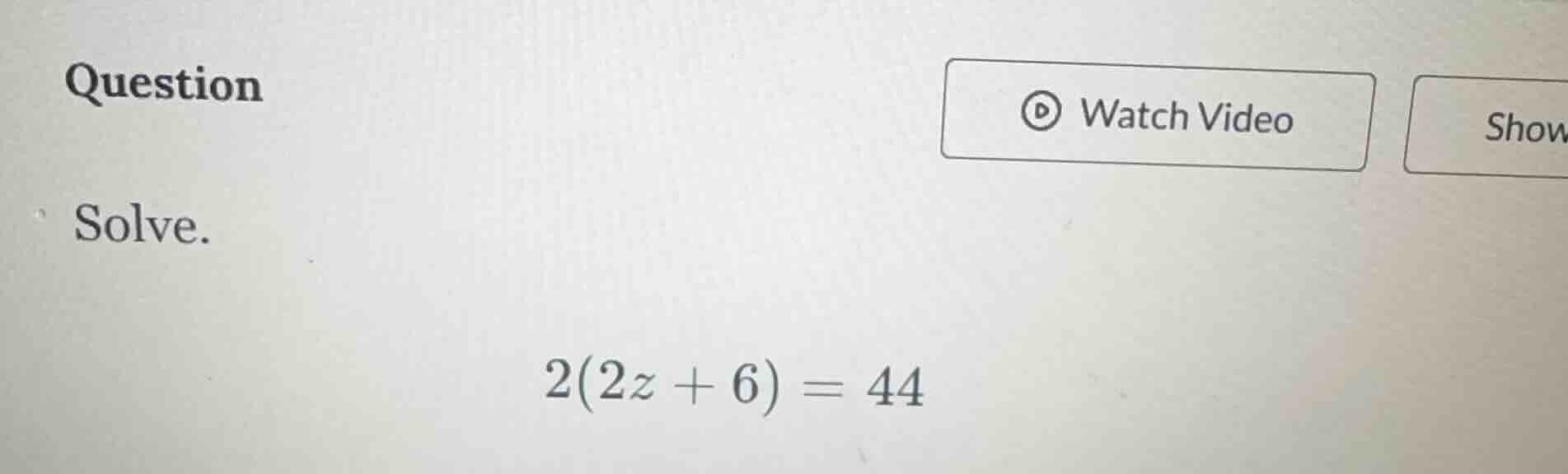 question solve. 2(2z + 6) = 44