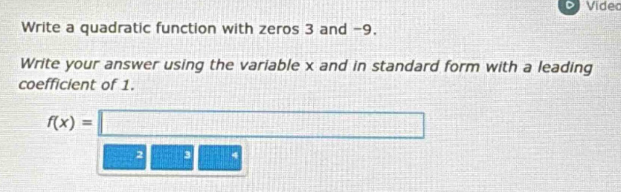 write a quadratic function with zeros 3 and -9. write your answer using…