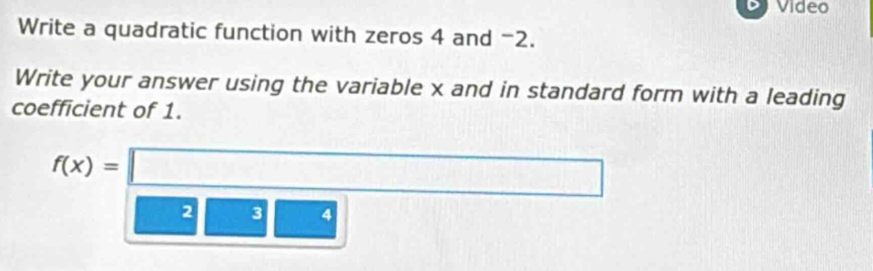 write a quadratic function with zeros 4 and -2. write your answer using…