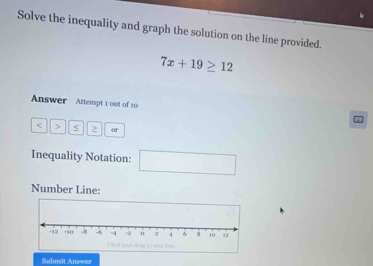 solve the inequality and graph the solution on the line provided. $7x +…