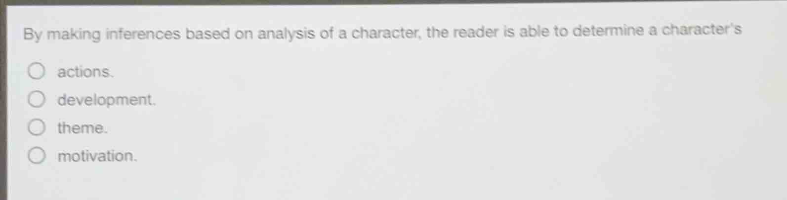 by making inferences based on analysis of a character, the reader is ab…