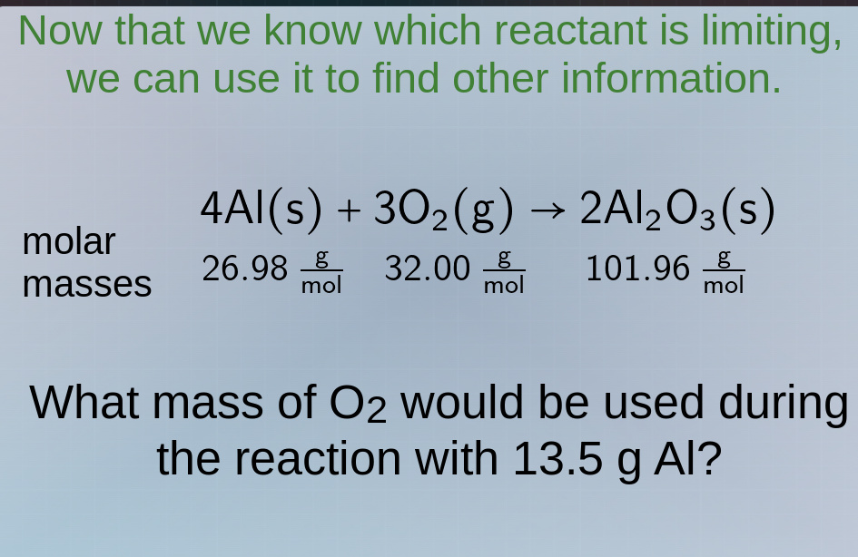 now that we know which reactant is limiting, we can use it to find othe…