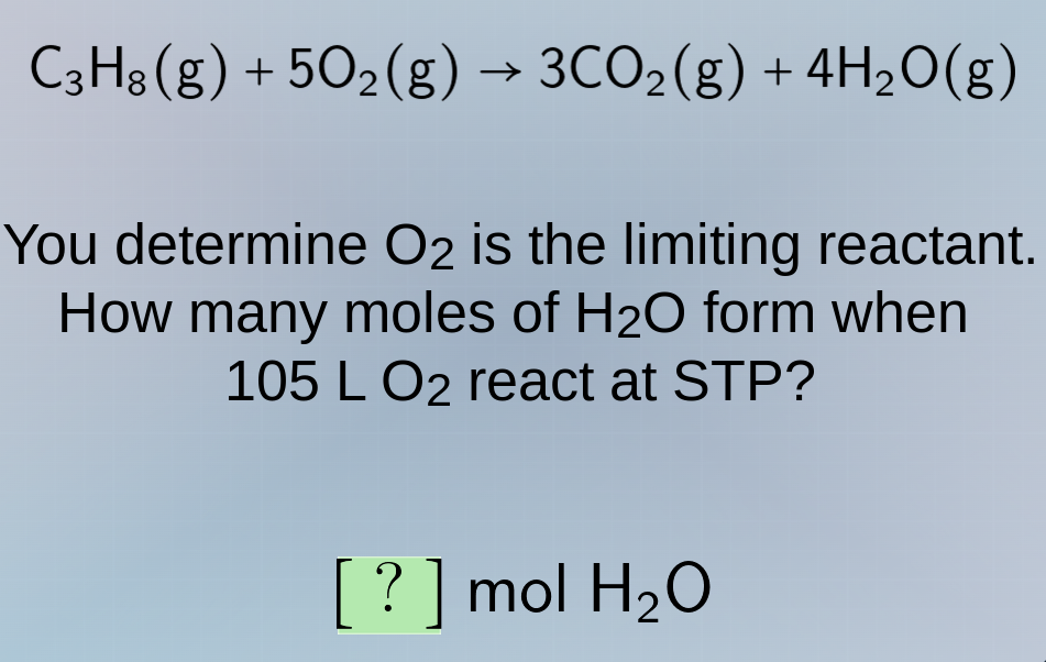 c₃h₈(g) + 5o₂(g) → 3co₂(g) + 4h₂o(g) you determine o₂ is the limiting r…