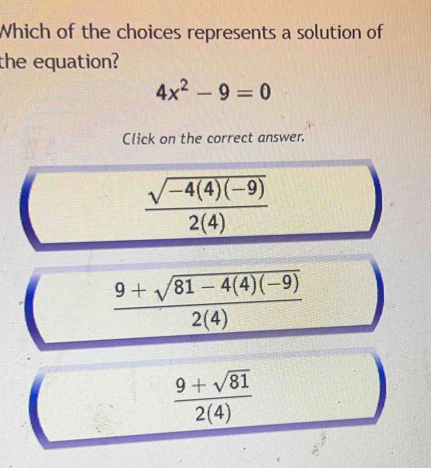 which of the choices represents a solution of the equation? $4x^2 - 9 =…