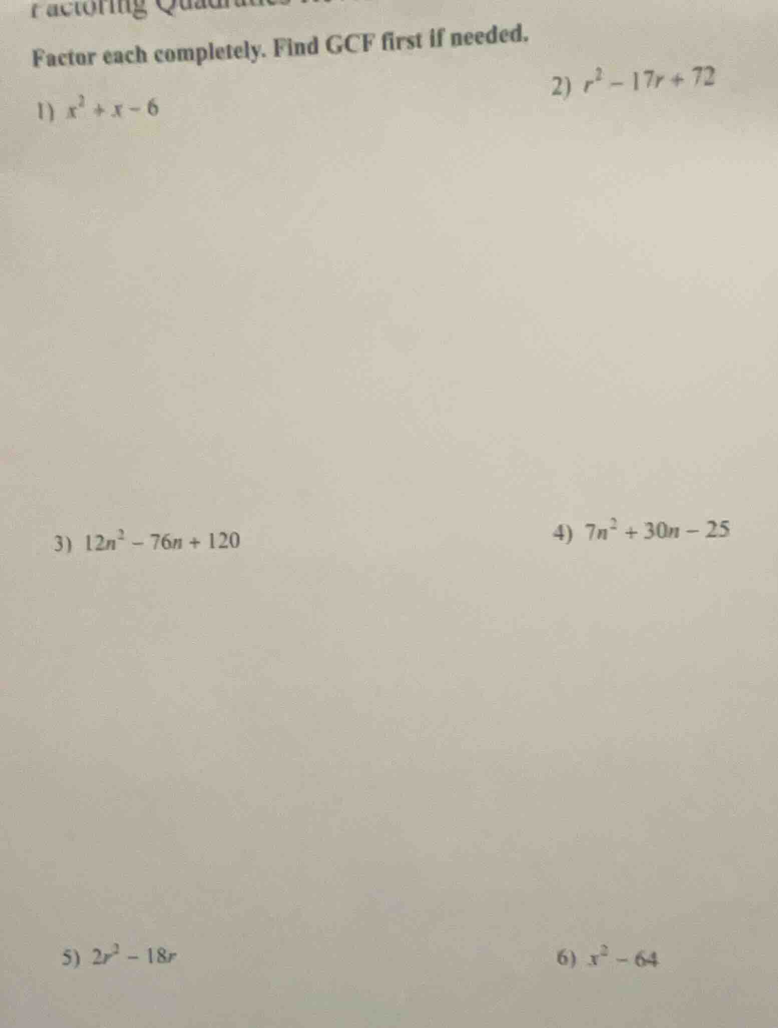 factoring quadratics factor each completely. find gcf first if needed. …