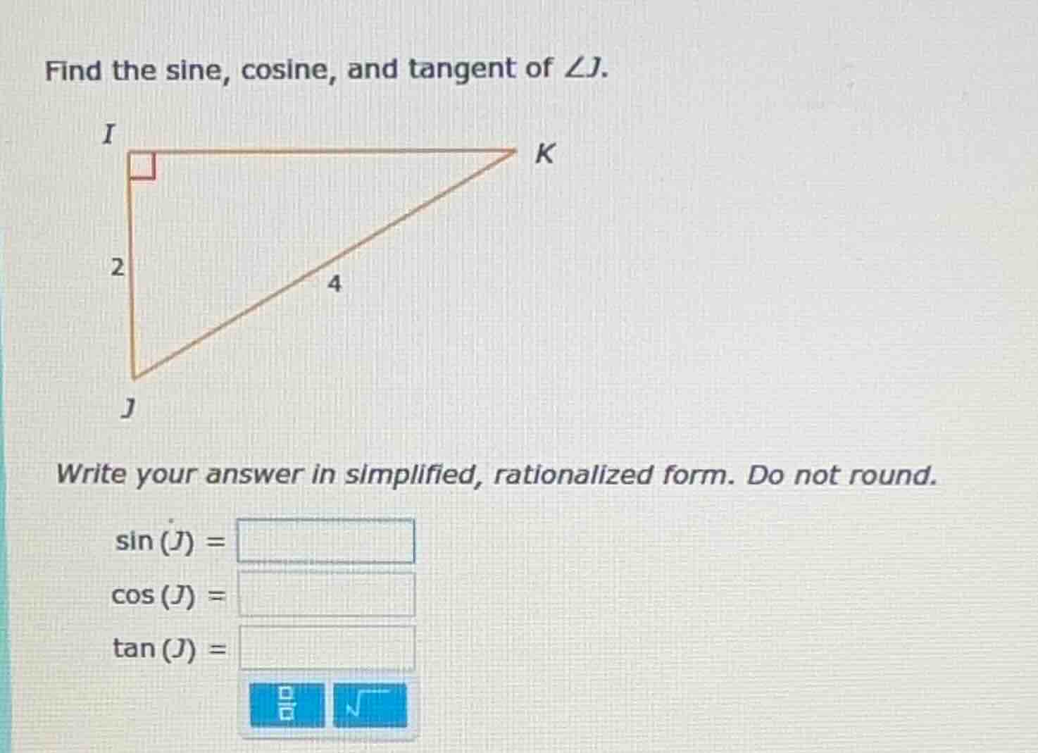 find the sine, cosine, and tangent of $\\angle j$. (image of a right tr…