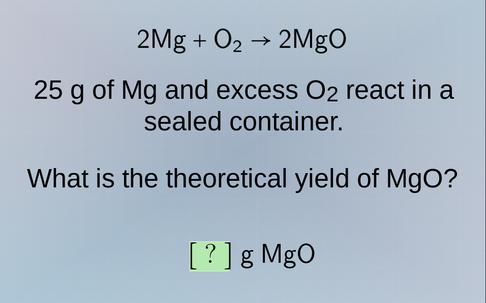 2mg + o₂ → 2mgo 25 g of mg and excess o₂ react in a sealed container. w…