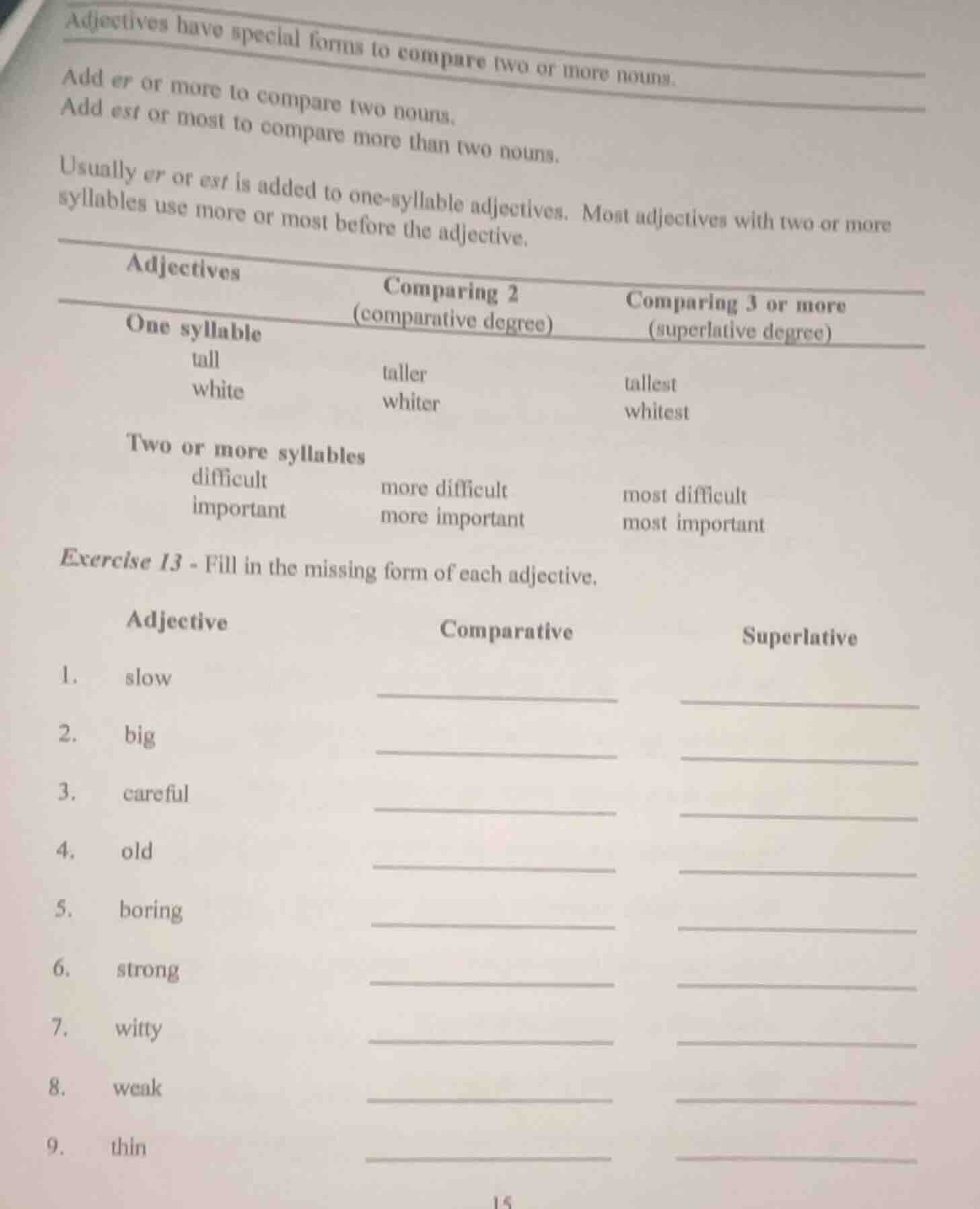 adjectives have special forms to compare two or more nouns. add er or m…