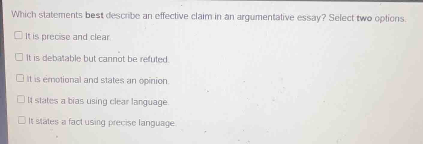 which statements best describe an effective claim in an argumentative e…