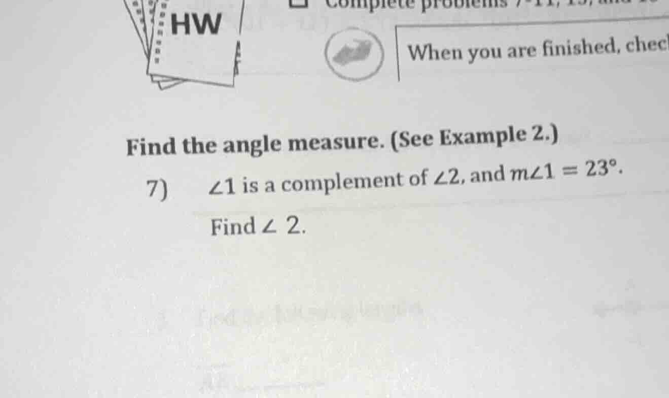 find the angle measure. (see example 2.) 7) ∠1 is a complement of ∠2, a…