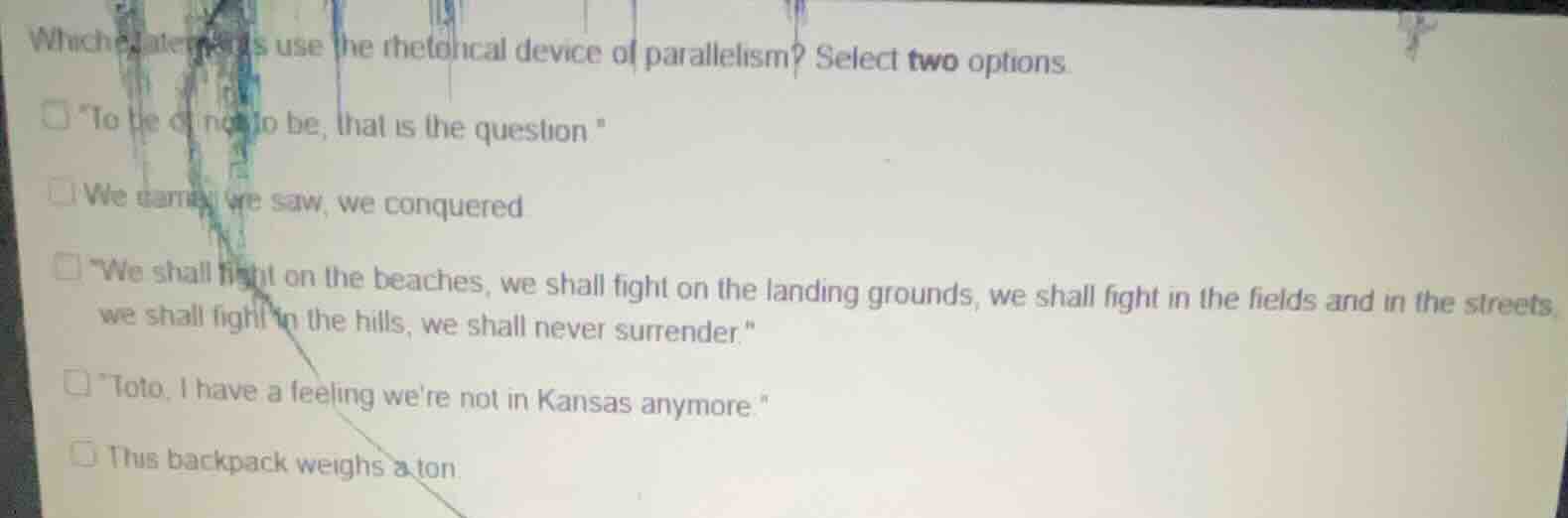 which statements use the rhetorical device of parallelism? select two o…