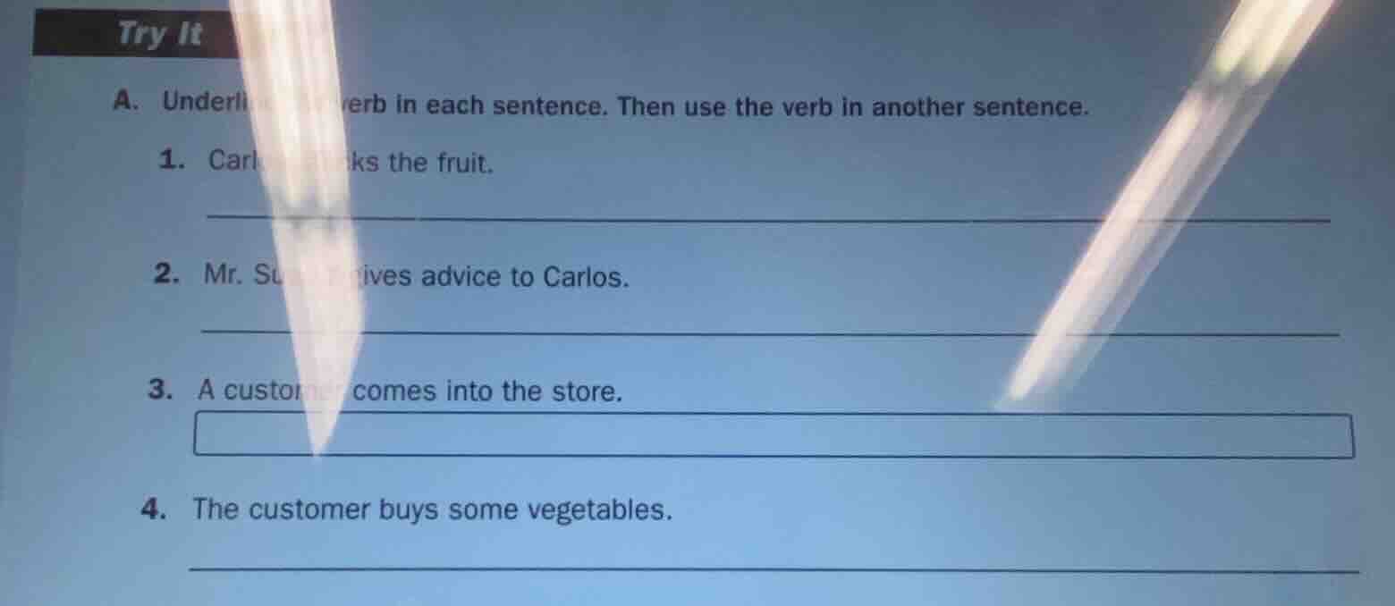 try it a. underline the verb in each sentence. then use the verb in ano…