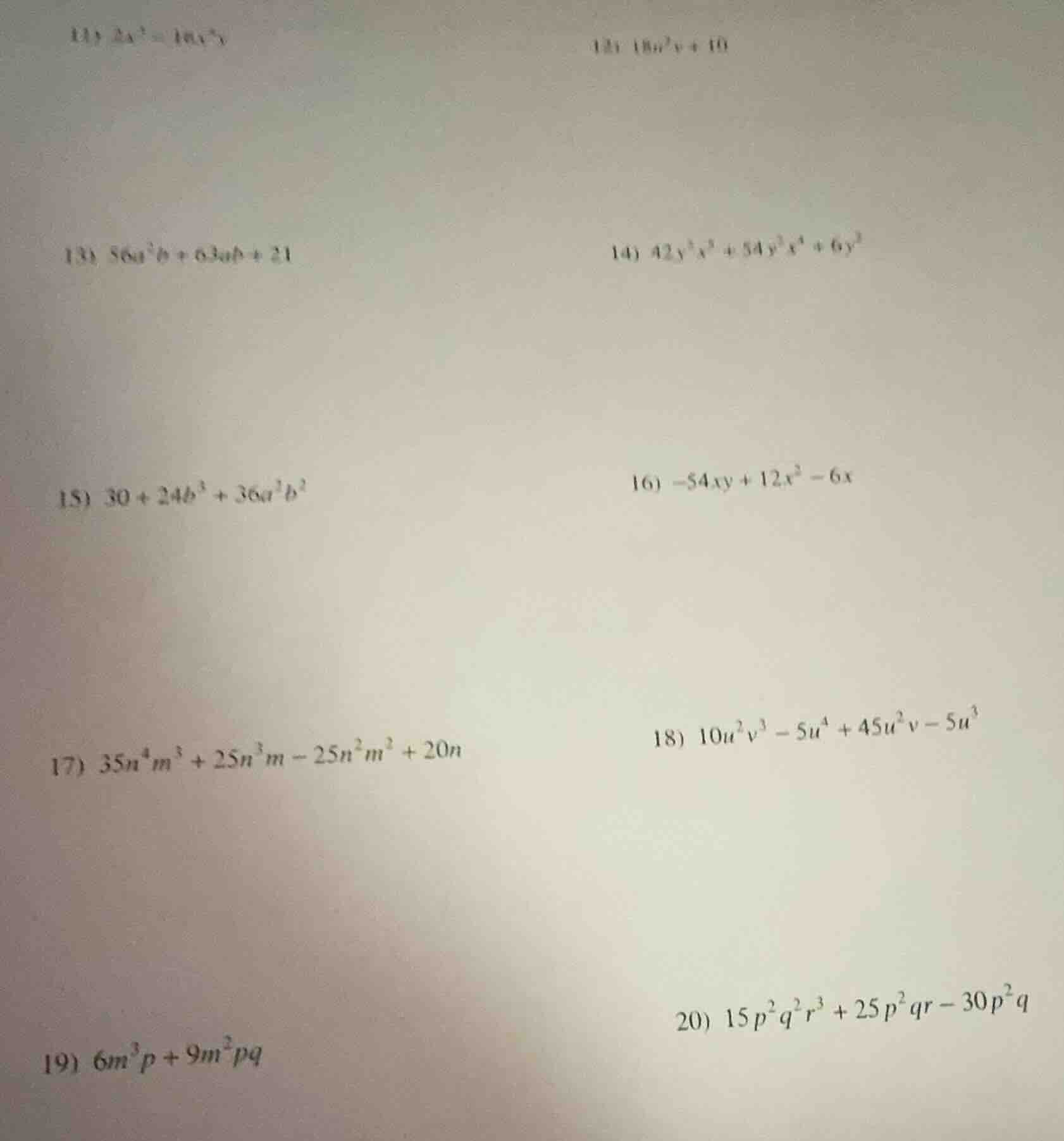 11) $2x^2 = 18x^2y$ 12) $18n^2y + 10$ 13) $56a^2b + 63ab + 21$ 14) $42y…