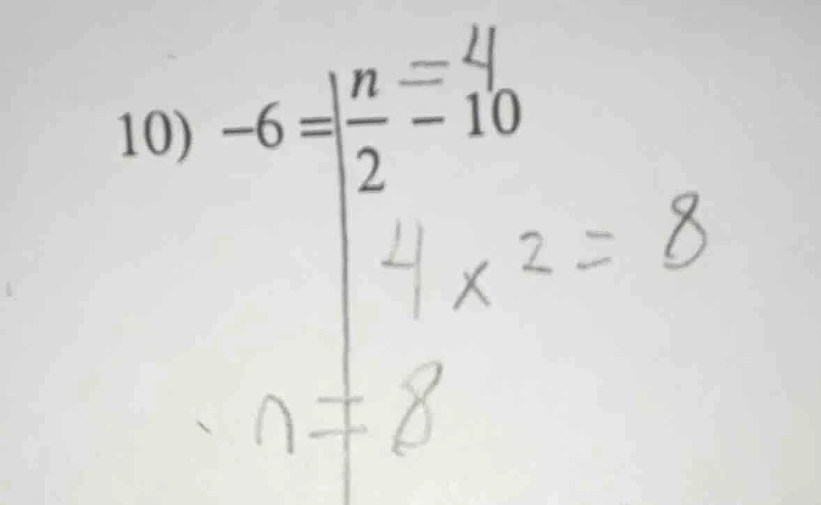 10) $-6 = \\frac{n}{2} - 10$ (with some handwritten steps like $n = 4$,…