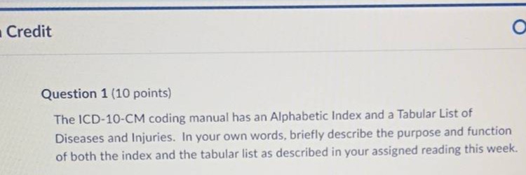 question 1 (10 points) the icd-10-cm coding manual has an alphabetic in…