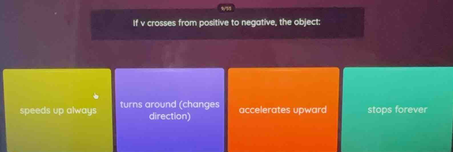 if v crosses from positive to negative, the object: speeds up always; t…
