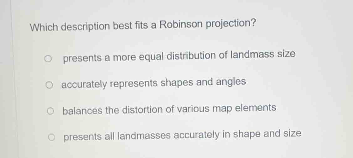 which description best fits a robinson projection? presents a more equa…