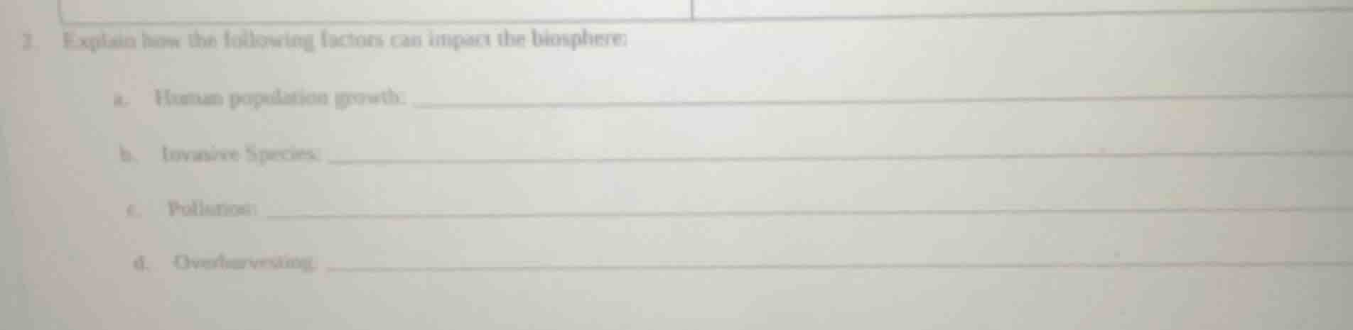 2. explain how the following factors can impact the biosphere: a. human…