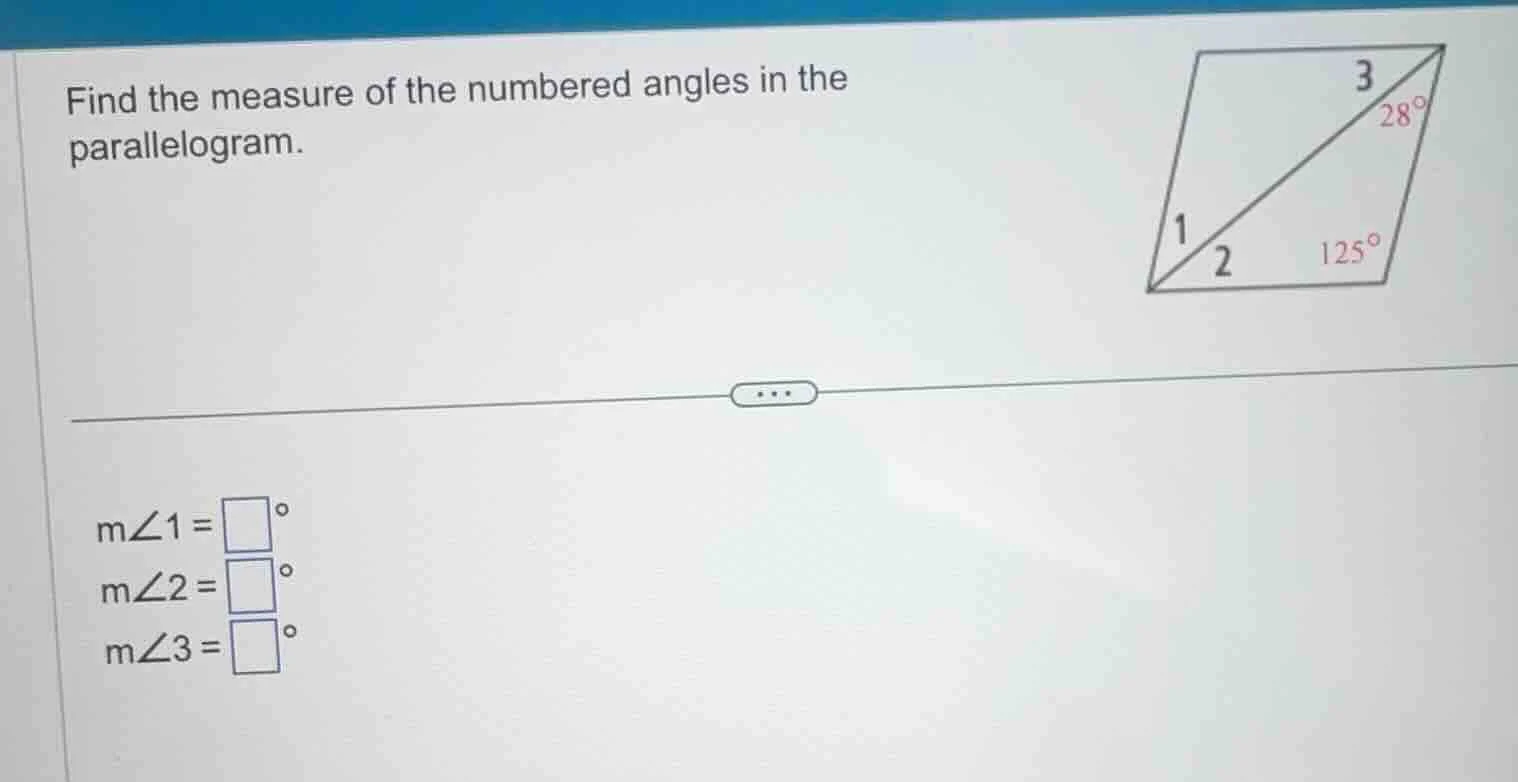 find the measure of the numbered angles in the parallelogram. m∠1=□° m∠…