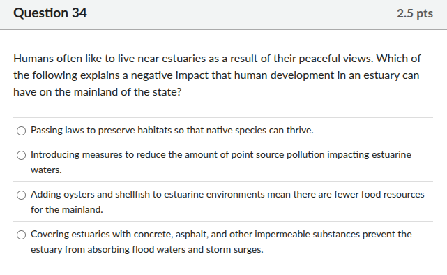 question 34 2.5 pts humans often like to live near estuaries as a resul…